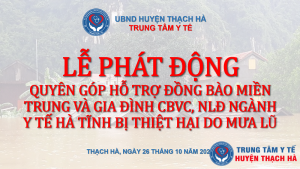 Trung tâm Y tế huyện Thạch Hà phát động quyên góp Ủng hộ đồng bào miền Trung và cán bộ CNVCLĐ ngành Y tế bị thiệt hại do lũ lụt